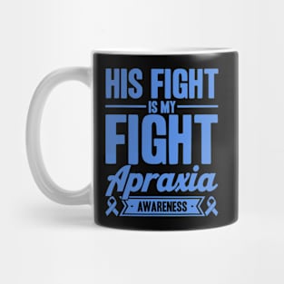 His Fight Is My Fight Apraxia Awareness Mug